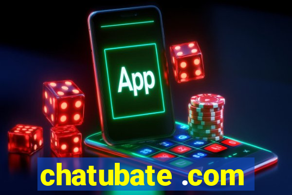 chatubate .com